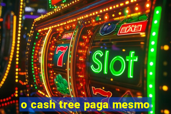 o cash tree paga mesmo